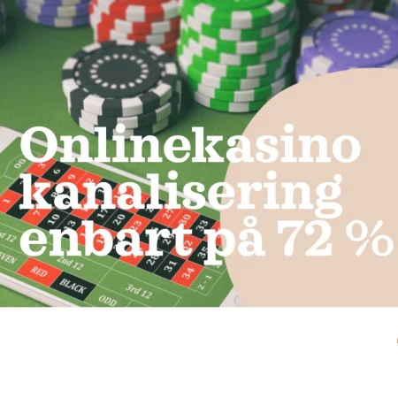 Onlinekasino kanalisering når enbart 72 procent